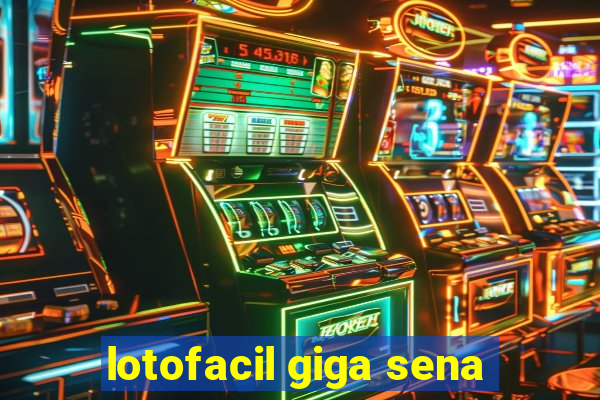 lotofacil giga sena